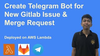 Create Gitlab Notification Bot for Issue amp Merge Request Using Telegram Bot and AWS Lambda [upl. by Eniroc916]