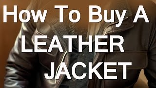 How To Buy A Leather Jacket For Men  Mens Leather Jackets Guide  Leather Jacket Types [upl. by Valerlan756]