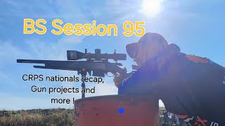 BS Session 95 CRPS Nationals Recap Gun Projects and More [upl. by Regdor]