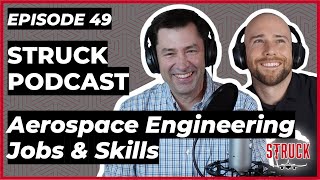 Struck Podcast EP49  What Skills Do Aerospace Engineers Need in 2021 [upl. by Initirb]