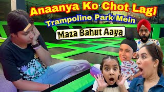 Anaanya Ko Chot Lagi Trampoline Park Mein  Maza Bahut Aaya  RS 1313 VLOGS  Ramneek Singh 1313 [upl. by Ume]