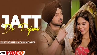 Diljit Dosanjh  Jatt Da Pajama  Official Video  Sonam Bajwa  Latest Punjabi Song  Sardaarji 2 [upl. by Iarised]