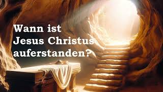 Wann ist Jesus Christus auferstanden [upl. by Ramuk]