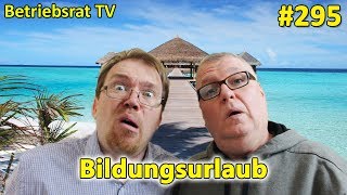 Bildungsurlaub  Betriebsrat TV Folge 295 [upl. by Mauralia797]