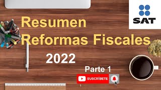 Reformas Fiscales 2022 Parte 1 [upl. by Allesiram]