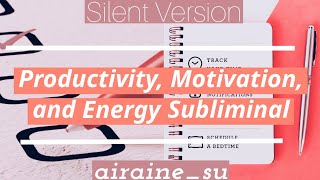 quotSuperchargedquot Productivity Motivation Energy Subliminal Silent Version [upl. by Albur]