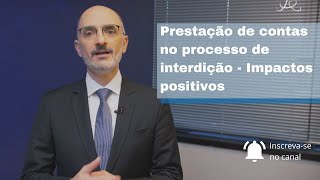 A prestação de contas na interdição  Parte 2 Os impactos positivos [upl. by Eicart394]