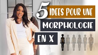 COMMENT SHABILLER AVEC UNE MORPHOLOGIE EN X  5 CONSEILS MODE [upl. by Adaurd83]