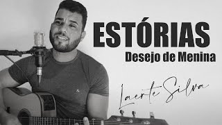 Desejo de Menina  Estórias  COVER ACÚSTICO  Laerte Silva [upl. by Anali]