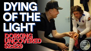 Dorking Uncovered S2E29  Dying of the Light [upl. by Ahsiuqat]