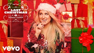 Meghan Trainor  Last Christmas Official Audio [upl. by Ynove]