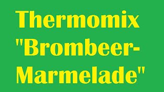 Thermomix  Brombeer Marmelade kochen [upl. by Sseb]