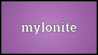 Mylonite Meaning [upl. by Etteniotnna]