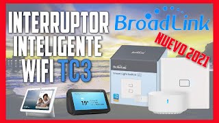 BROADLINK TC3 INTERRUPTOR INTELIGENTE WIFI🔺 NUEVO 2021🔺 [upl. by Doe]