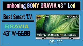 Sony Bravia 43quot TV 2021 Unboxing  SONY BRAVIA LED 43quot inch  Sony w6600 Smart TV [upl. by Lorrimer]