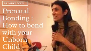 Prenatal Bonding How to Bond With Your Unborn Child by Dr Nitika Sobti [upl. by Shelli407]