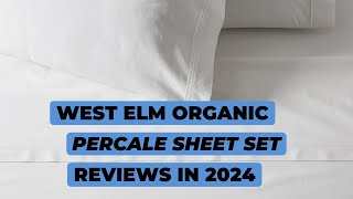 West Elm Organic Percale Sheet Set Review in 2024 [upl. by Nyar]