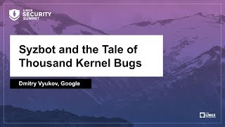 Syzbot and the Tale of Thousand Kernel Bugs  Dmitry Vyukov Google [upl. by Child]