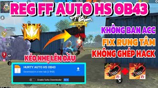 REG FF OB43 Auto Headshot Kéo Là Lên Đầu Fix Rung 70 Aimhead Tìm Trận Nhanh Antiban 100 [upl. by Reiser817]