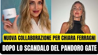 CHIARA FERRAGNI RIPARTE DOPO IL PANDORO GATE NUOVA COLLABORAZIONE BOMBA [upl. by Aivek]