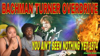 FIRST TIME HEARING Bachman Turner Overdrive  You Aint Seen Nothing Yet 1974 REACTION [upl. by Aicat]