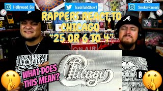 Rappers React To Chicago quot25 Or 6 To 4quot [upl. by Ora815]