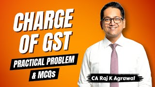 25 Practical Problem amp MCQs  Charge of GST [upl. by Occer]