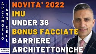 Novità 2022 IMU Under36 Bonus facciate Barriere architettoniche [upl. by Naret]