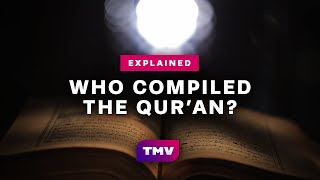 Who Compiled and Wrote the Quran  History of the Quran  Explained [upl. by Secnirp]