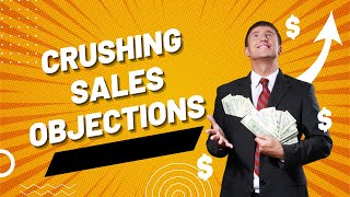 10 Unbeatable Techniques to Crush Sales Objections  Become a Closing Master [upl. by Adorl558]