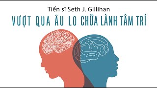 Sách Nói Vượt Qua Âu Lo Chữa Lành Tâm Trí  Chương 1  Seth J Gillihan [upl. by Leipzig127]