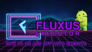 Beginners Tutorial How to turn ON and OFF AUTOEXE in FLUXUS executor [upl. by Jilleen]