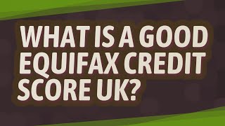 What is a good Equifax credit score UK [upl. by Squier16]