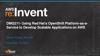 Using Red Hats OpenShift PaaS to Develop Scalable Applications on AWS DMG211  AWS reInvent 2013 [upl. by Zeuqcaj]