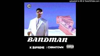 k upreme  BandMan Prod by Chinatown [upl. by Neelyam]