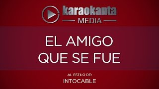 Karaokanta  Intocable  El amigo que se fue [upl. by Artined]