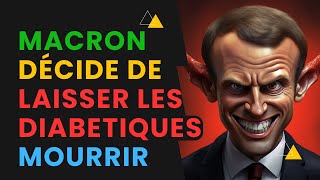 Maintenant Macron Décide De Laisser Les Diabétiques Mourrir [upl. by Nakhsa]