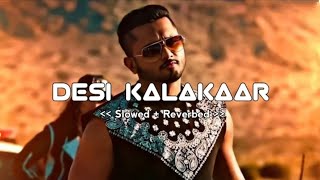 DESI KALAKAAR 😍SLOWEDREVERBslowedandreverb viral RMMusic007 yoyohoneysingh [upl. by Adnilim]