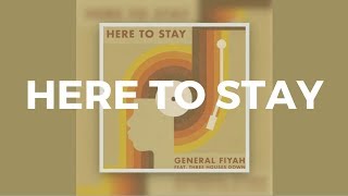 Here To Stay Lyrics  General Fiyah feat Three Houses Down [upl. by Ainezey]