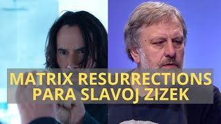 MATRIX RESURRECTIONS PARA SLAVOJ ZIZEK [upl. by Eniamahs]