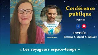 « Les Voyageurs EspaceTemps » Partie 1 avec Roxane GutzeitGodbout PhD c Méd Holo ThH [upl. by Neeruam]