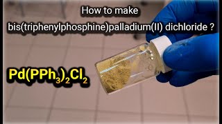 How to make bistriphenylphosphinepalladiumII dichloride PdPPh32Cl2   Quick guide [upl. by Tutankhamen]