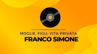 La vita privata di Franco Simone moglie figli e il suo grande amore per Piera [upl. by Odnalra]