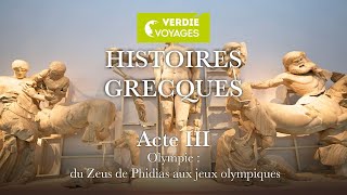 ACTE 3 – GRECE  Olympie  du Zeus de Phidias aux jeux olympiques [upl. by Yrad]