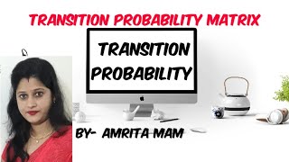 Transition Probability  Transition Probability Matrix [upl. by Aniraad]