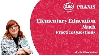 Praxis Elementary Education Math Practice Questions 2020 5003 Video 1 [upl. by Atnauqal]