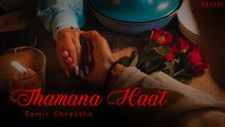 Samir Shrestha  Thamana Haat  Official Music Video   Prod Foeseal [upl. by Morton]