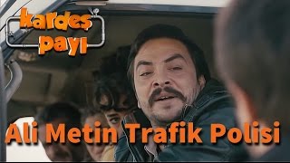 Kardeş Payı 5Bölüm  Ali Metin Trafik Polisi [upl. by Asirrac]