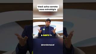 Você acha correto essa estratégia rendamacal [upl. by Korenblat]