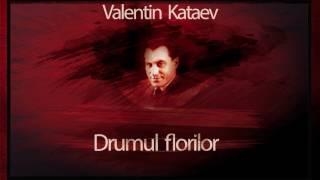 Drumul florilor  Valentin Kataev teatruradiofonic teatruaudio teatruonline teatruvechi teatru [upl. by Vivianna]